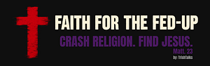 Faith for the Fed-Up