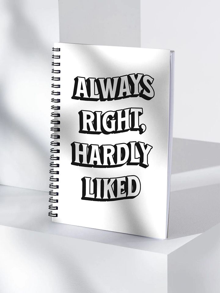 Always Right, Hardly Liked - Funny Witty Spiral Notebook product image (1)