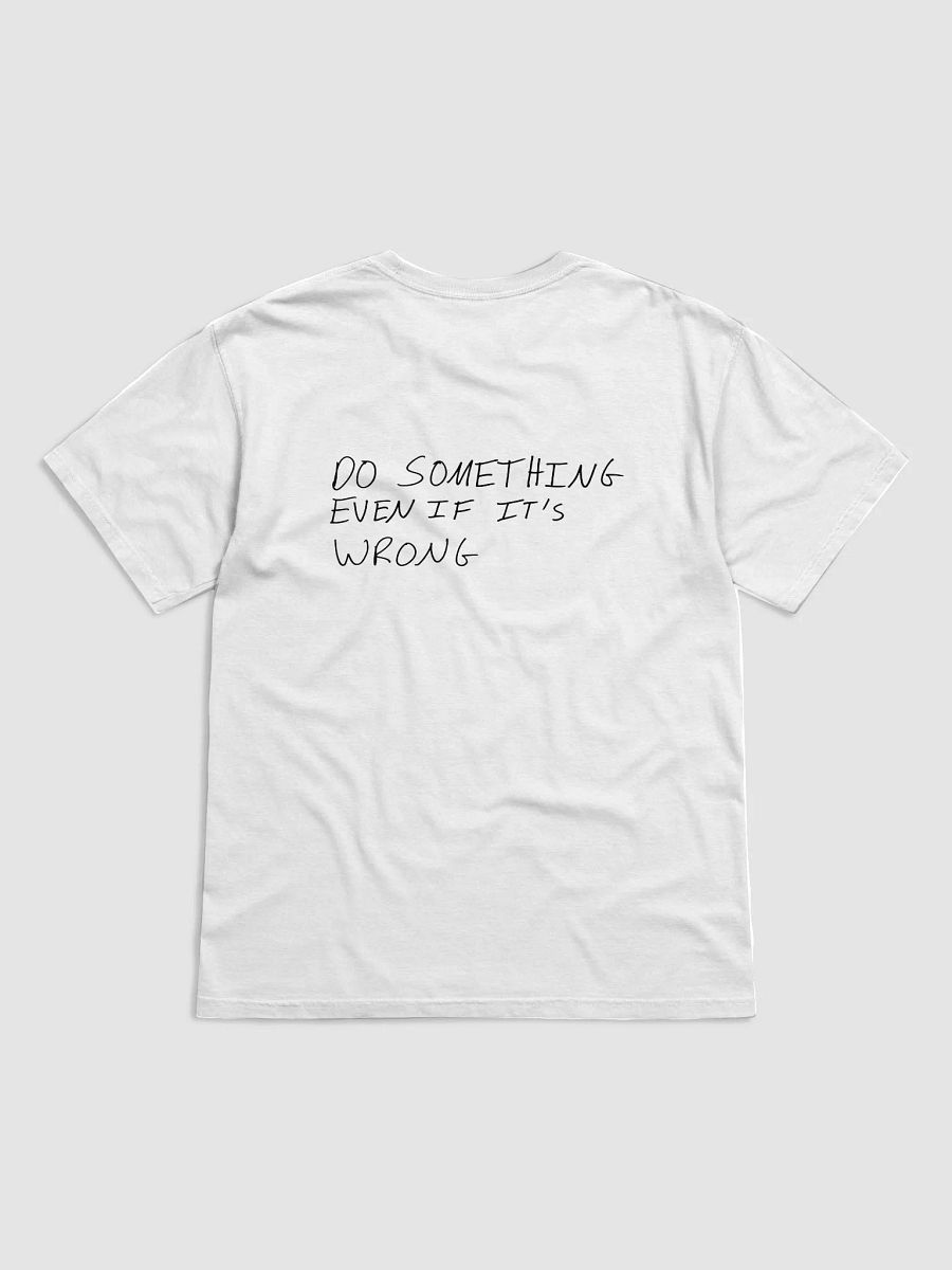 Do Something Even If It's Wrong- Printed Tee product image (34)