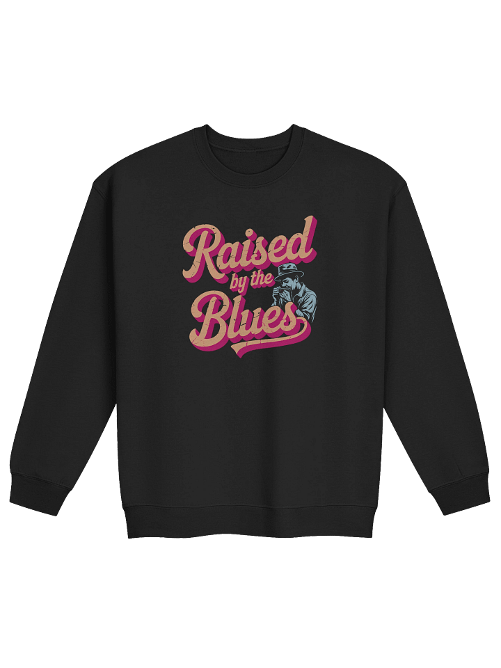 Raised by the Blues – Premium Sweatshirt (The Slogan Series) product image (1)