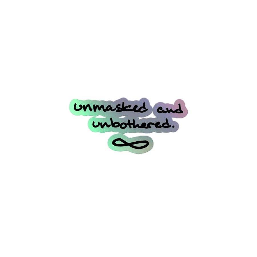 UNMASKED AND UNBOTHERED holographic sticker product image (1)