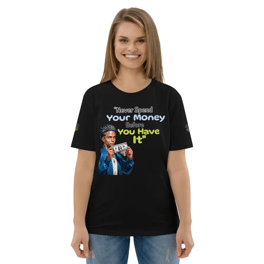 Never Spend Your Money Before You Have It T-Shirt product image (5)