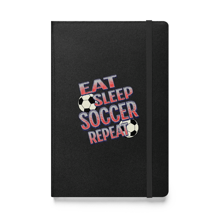 Eat Sleep Soccer Repeat Angle Ball Boldness Hardcover Notebook product image (1)
