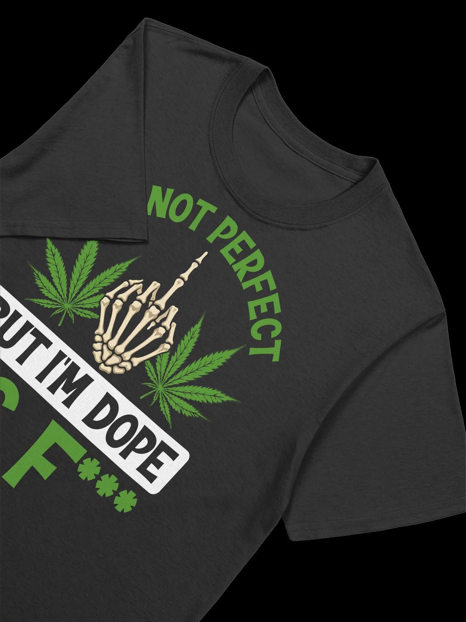 420 Weed - IM NOT PERFECT BUT IM DOPE AS F T-Shirt product image (17)