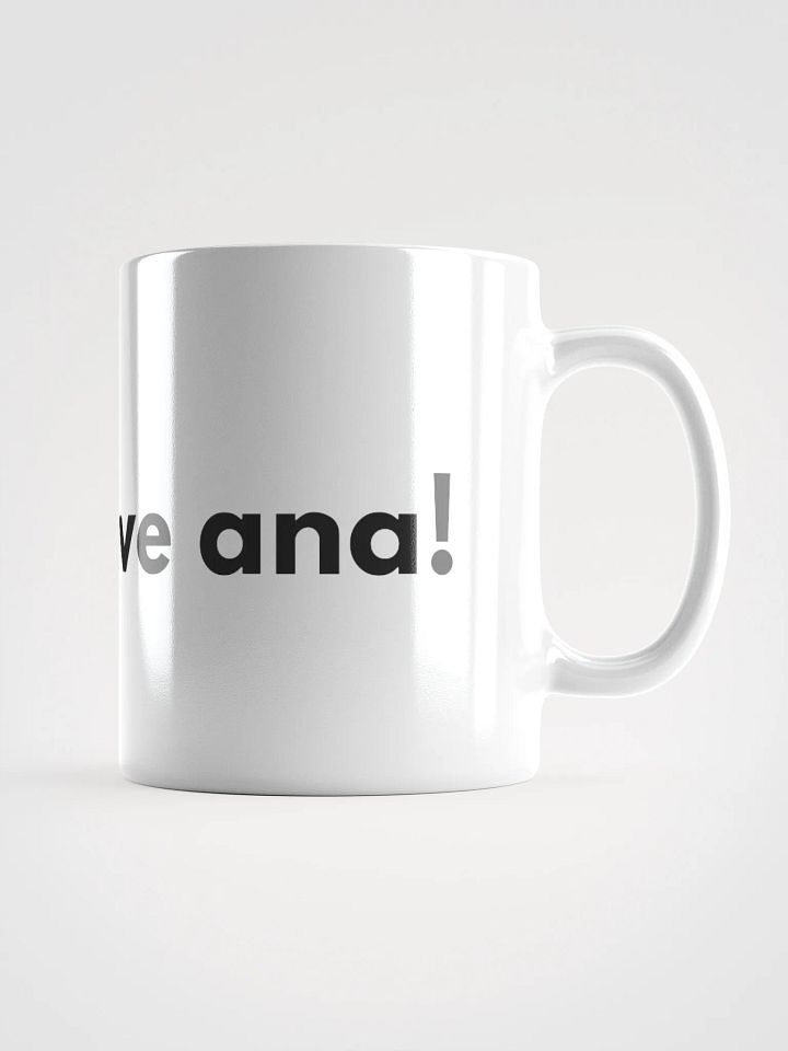i love ana! mug product image (2)
