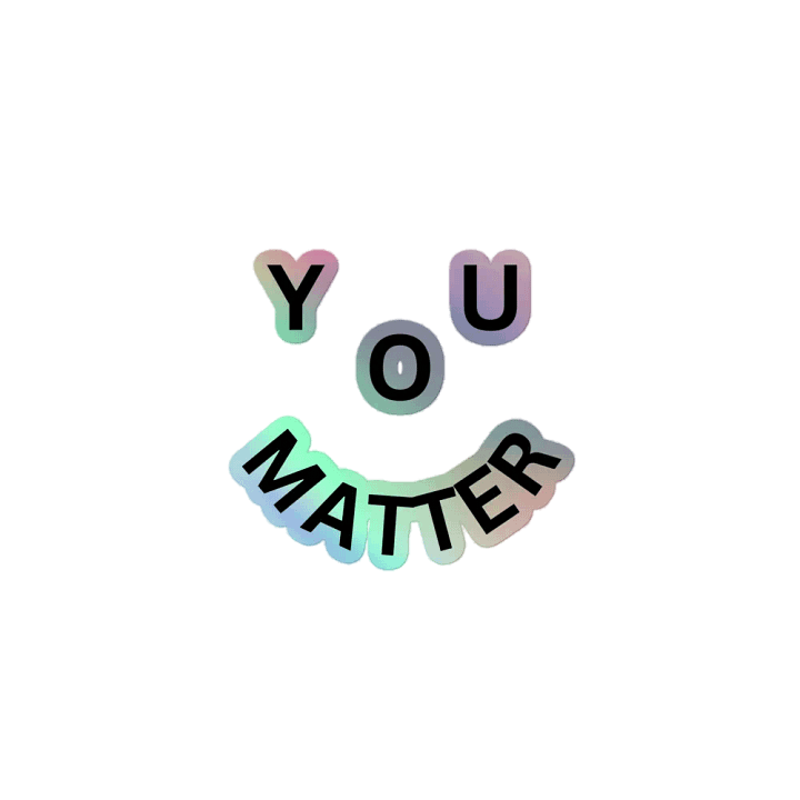 You Matter : - ) Holographic Sticker product image (1)