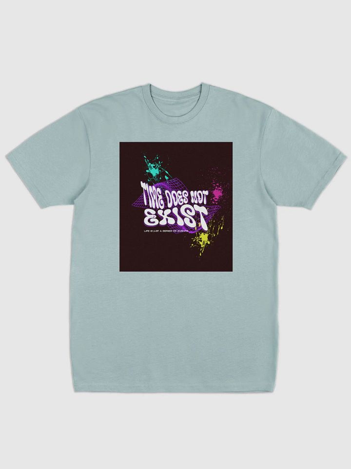 TIME DOES NOT EXIST; LIFE IS JUST A SERIES OF EVENTS. Graphic Tee product image (3)