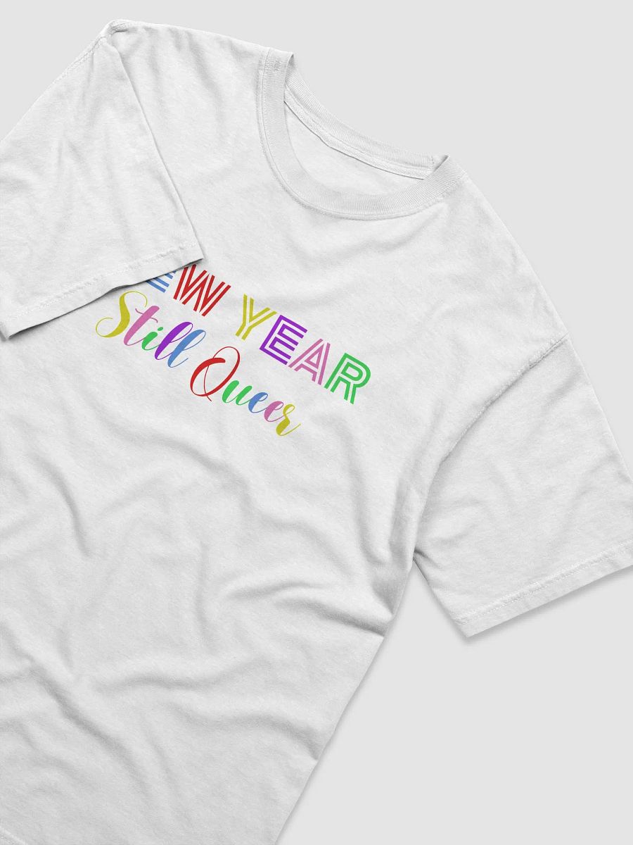 NEW YEAR Still Queer Colorful T-Shirt product image (42)
