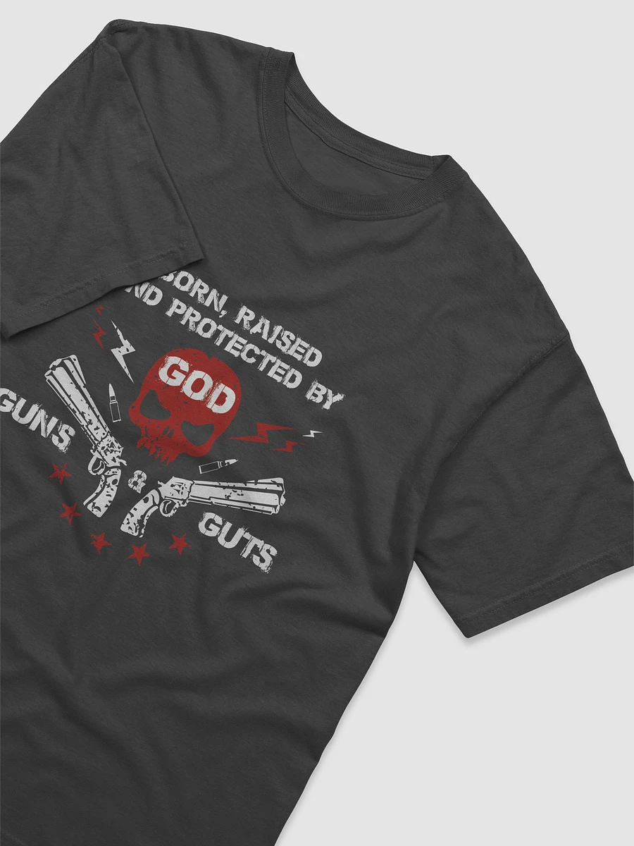Born, Raised and Protected by GOD, Guns & Guts - T-Shirt product image (3)