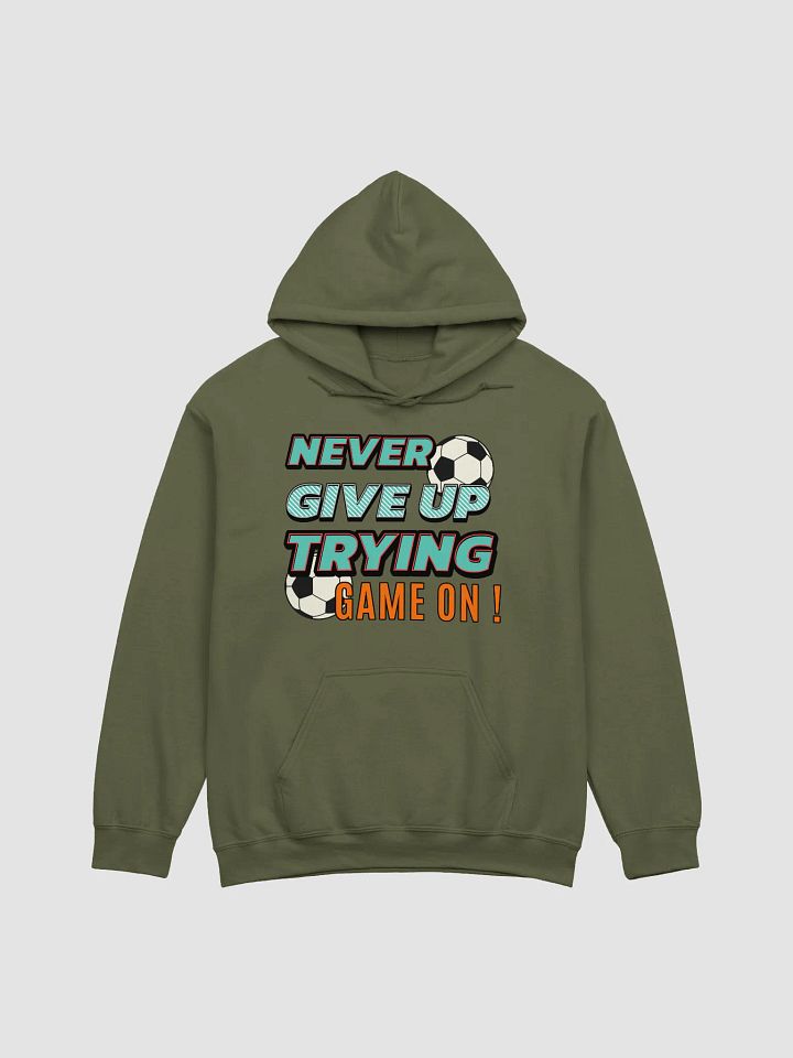 Never Give Up Trying Game On! Soccer Athletic Motivation Hoodie product image (1)