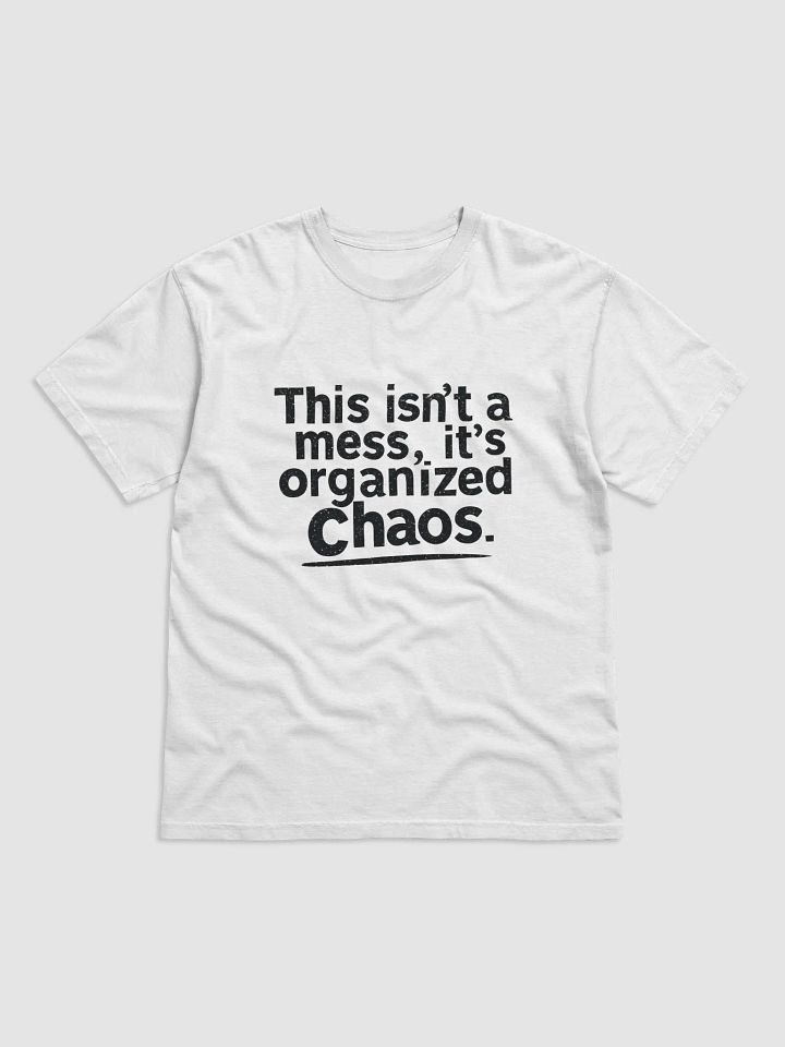 Organized Chaos T-Shirt – Embrace Your Inner Mess! product image (1)