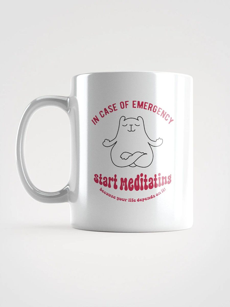 In Case of Emergency, Start Meditating Mug | Funny Mindfulness Quote Coffee Cup product image (16)