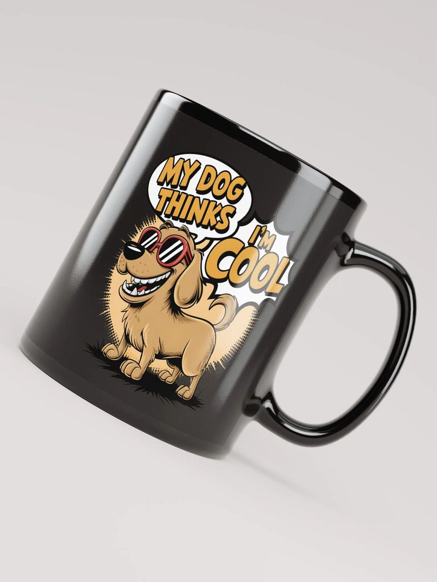 My Dog Thinks I'm Cool Black Glossy Mug product image (7)