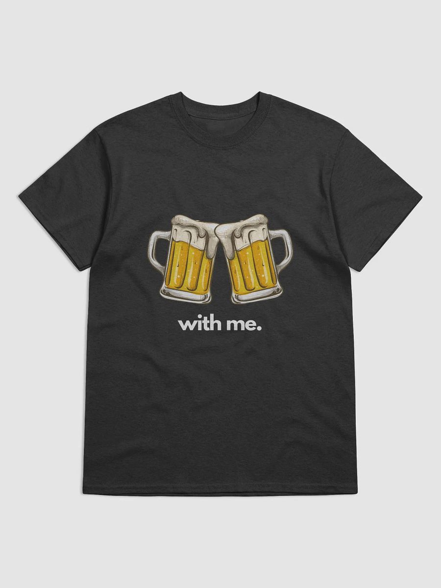 Beer With Me T-Shirt product image (1)