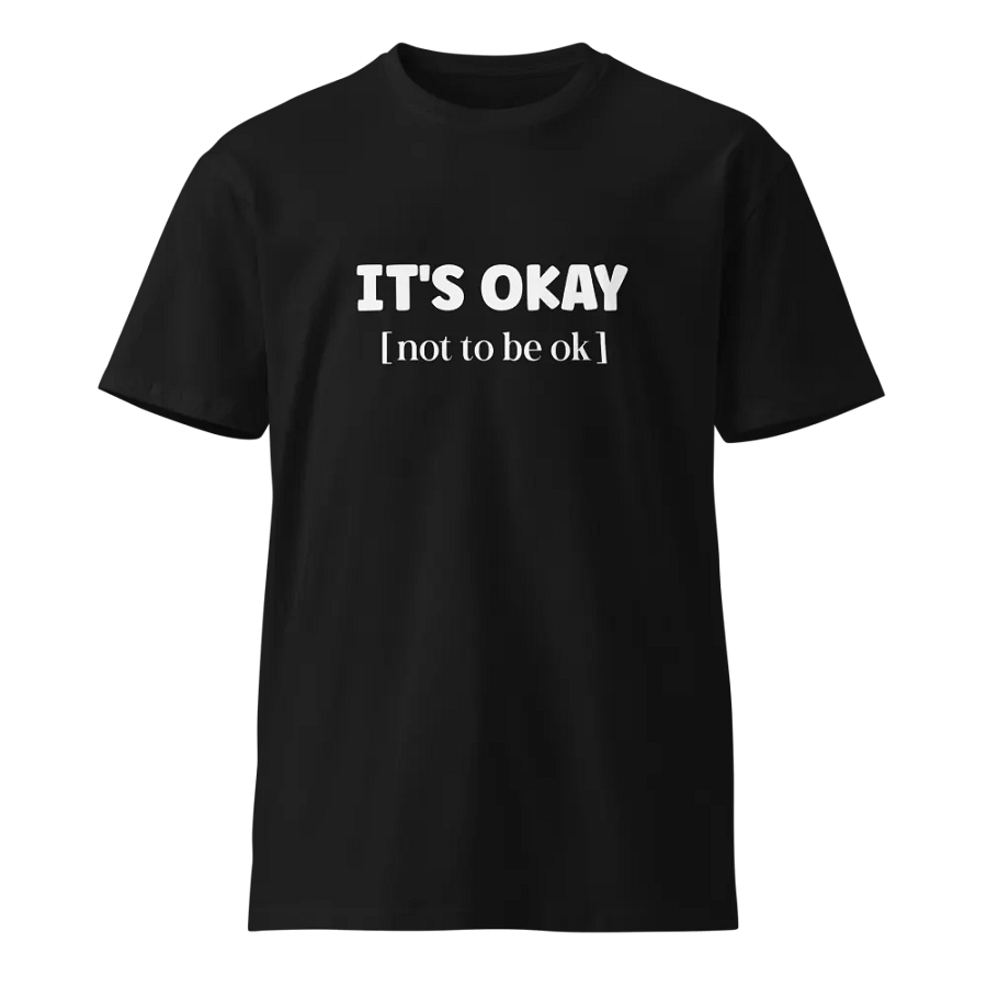 It's Okay [Not to Be Okay] - Mental Health Awareness T-Shirt product image (1)