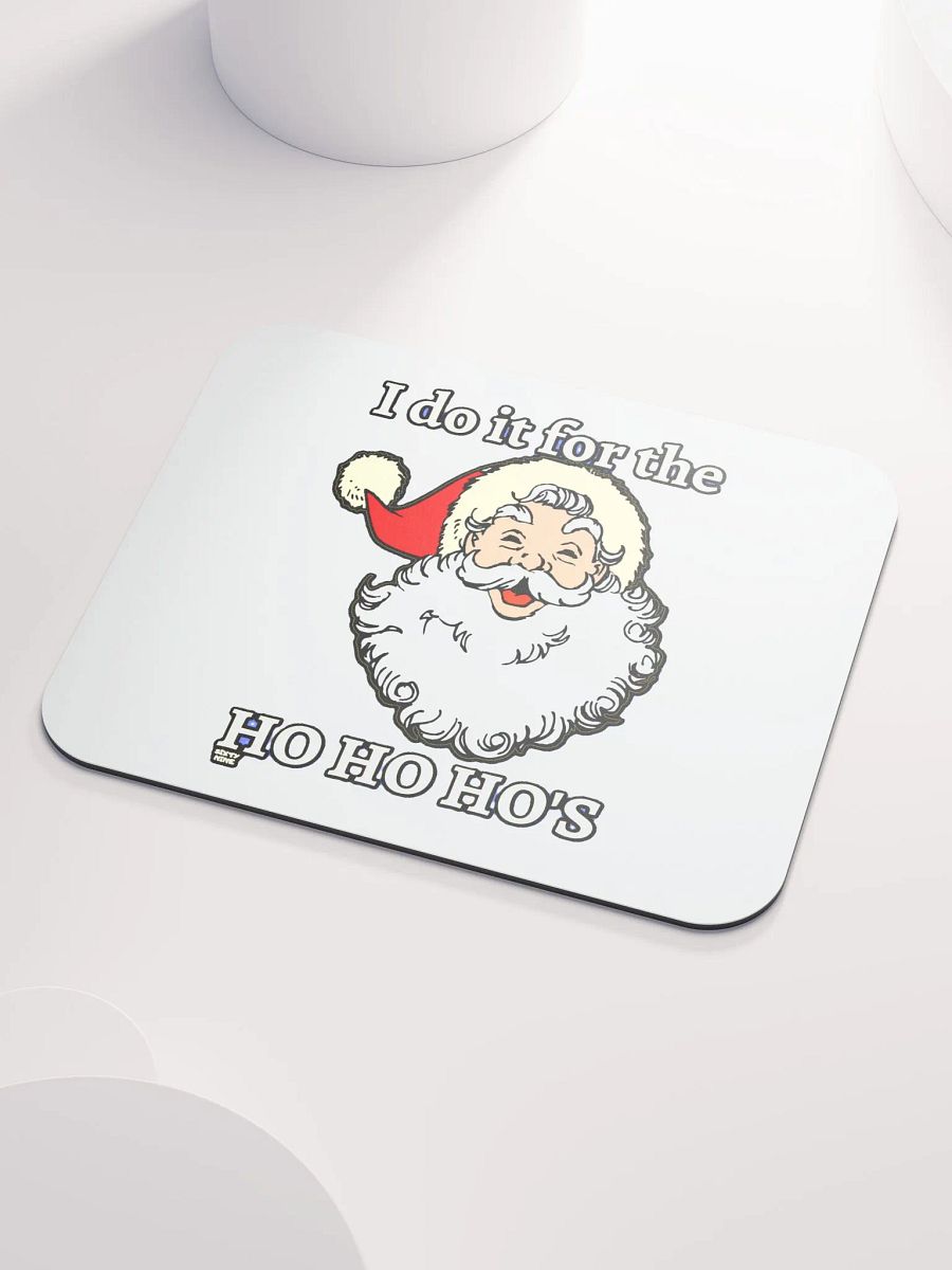 I DO IT FOR THE HO HO HO'S product image (3)