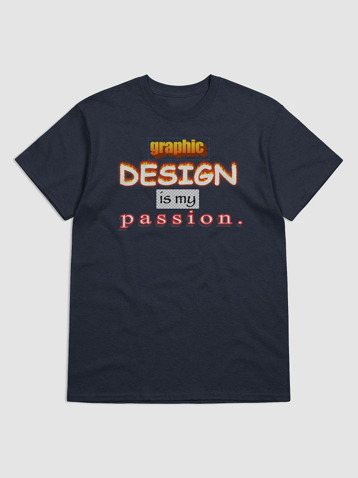 Graphic design is my passion T-shirt product image (1)
