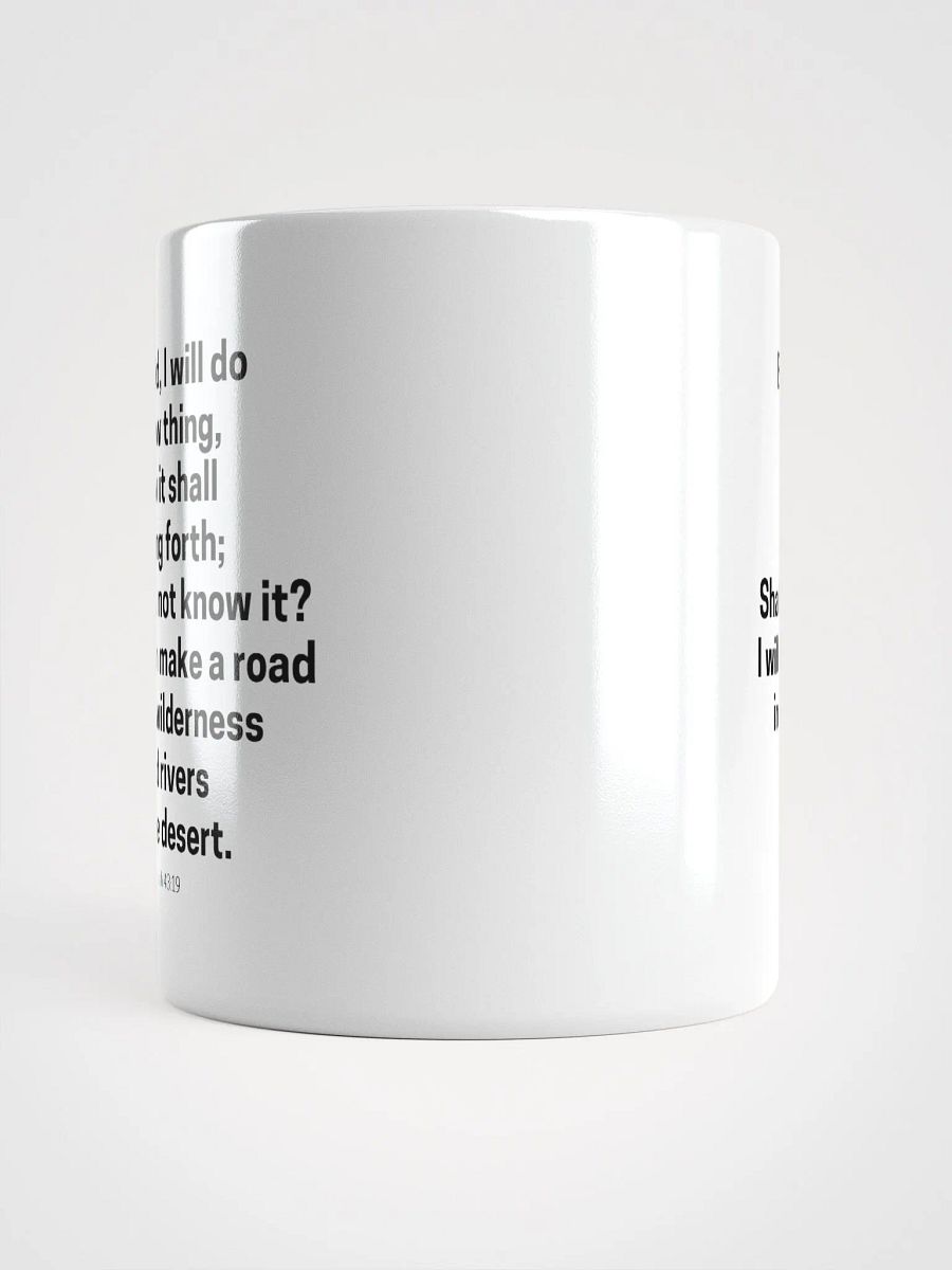 Behold, I Will Do A New Thing Now It Shall Spring Forth Isaiah 43:19 White Glossy Mug 11/15/20oz product image (5)
