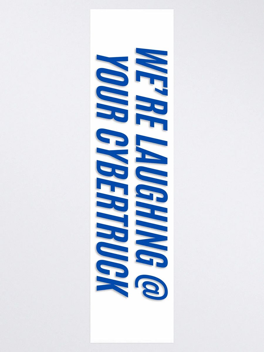 We're laughing at your cybertruck - Bumper Sticker - White product image (3)