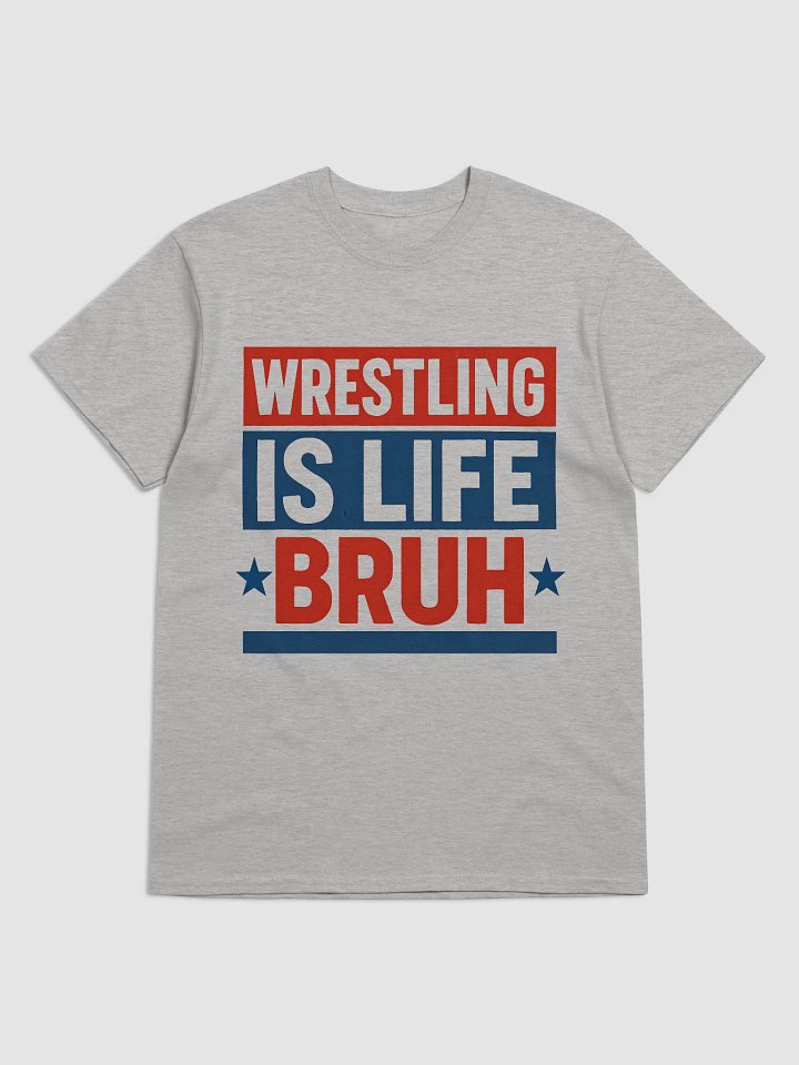 Wrestling Is Life Bruh Streetwear Tee (Unisex) product image (2)