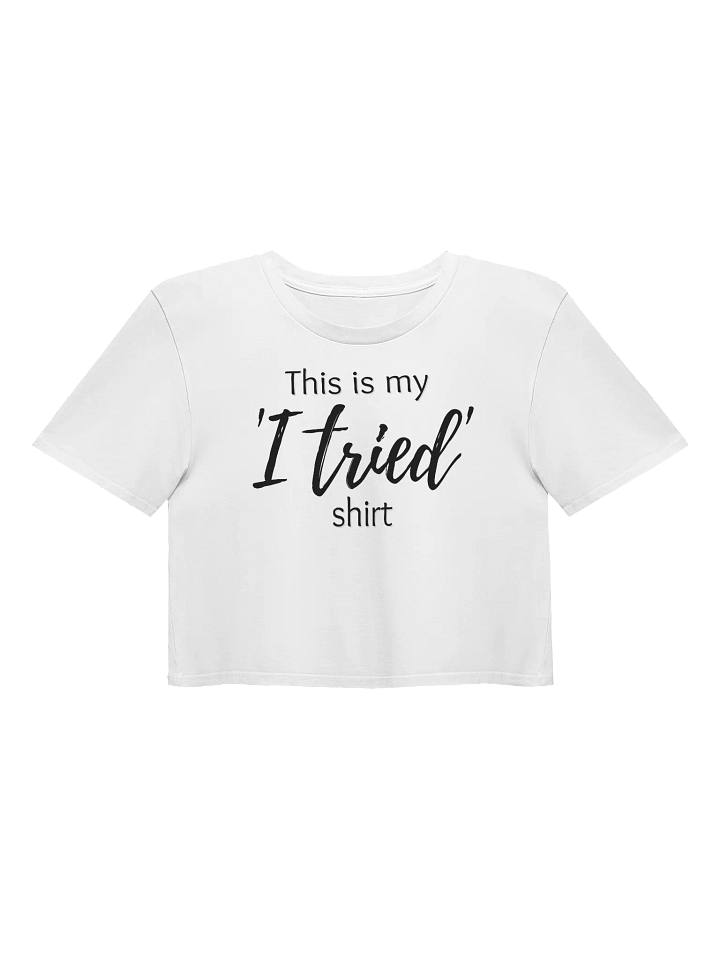 'I tried' Women's Crop Top product image (1)