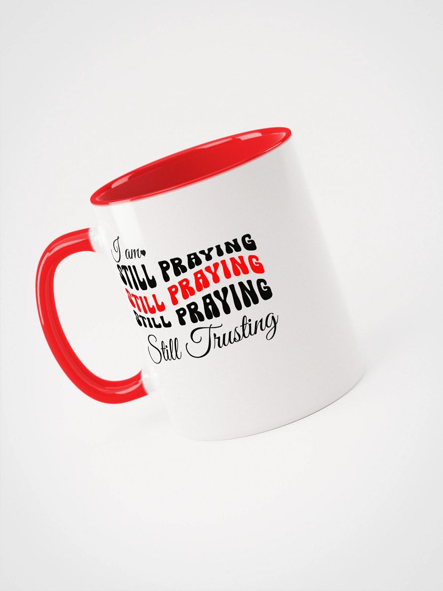 I am Still Praying, Still Trusting Ceramic Mug. product image (3)