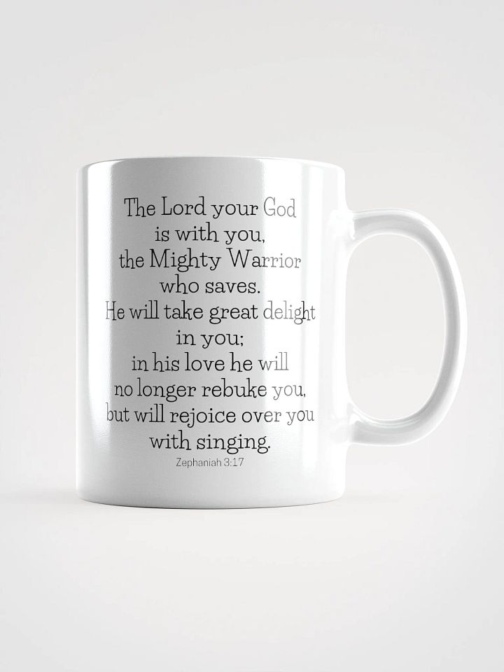 The Lord Your God Is With You The Mighty Warrior Who Saves Zephaniah 3:17 White Glossy Mug 11/15/20oz product image (1)