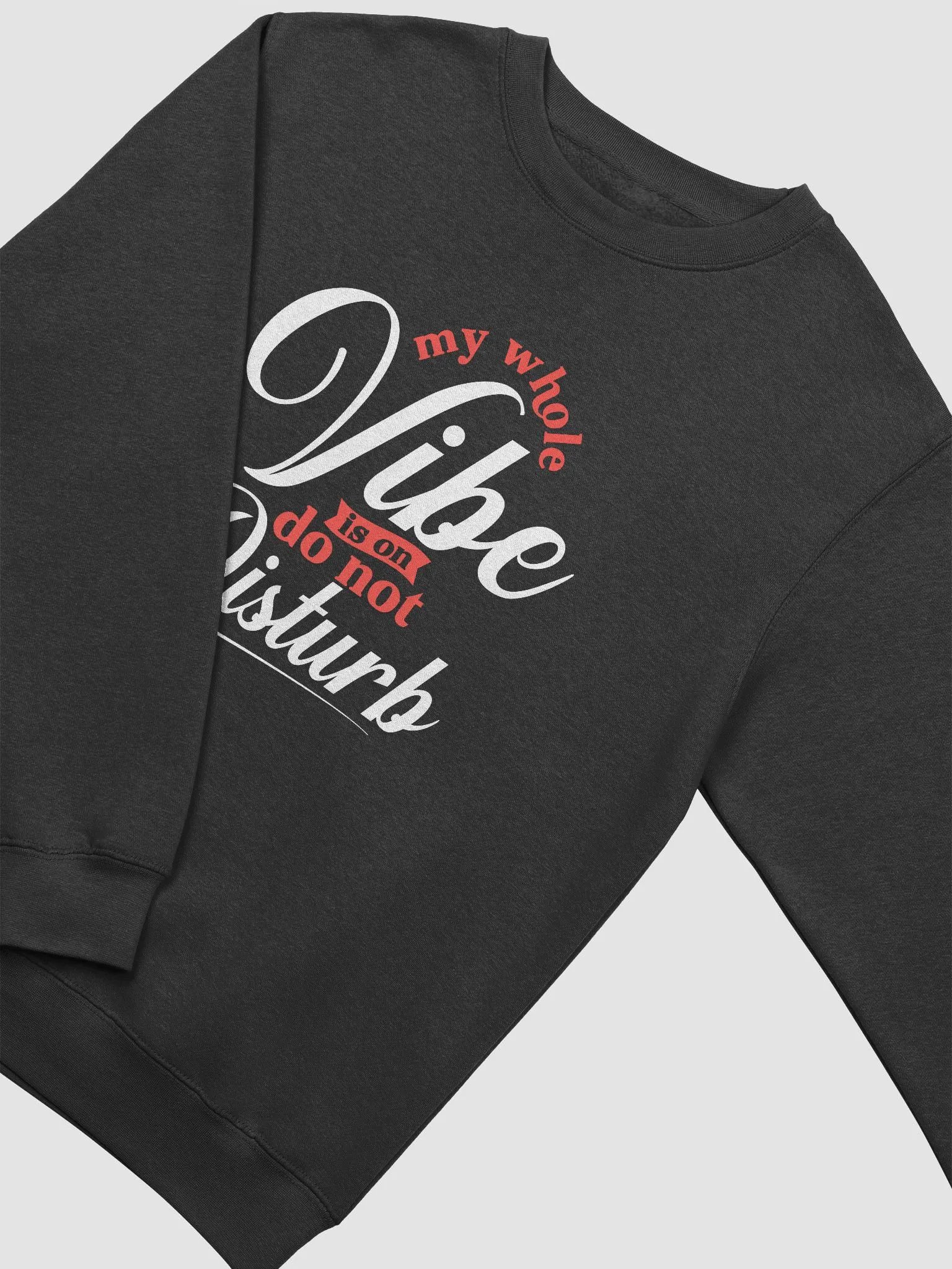 MY WHOLE VIBE IS ON DO NOT DISTURB CREWNECK SWEATSHIRT product image (4)