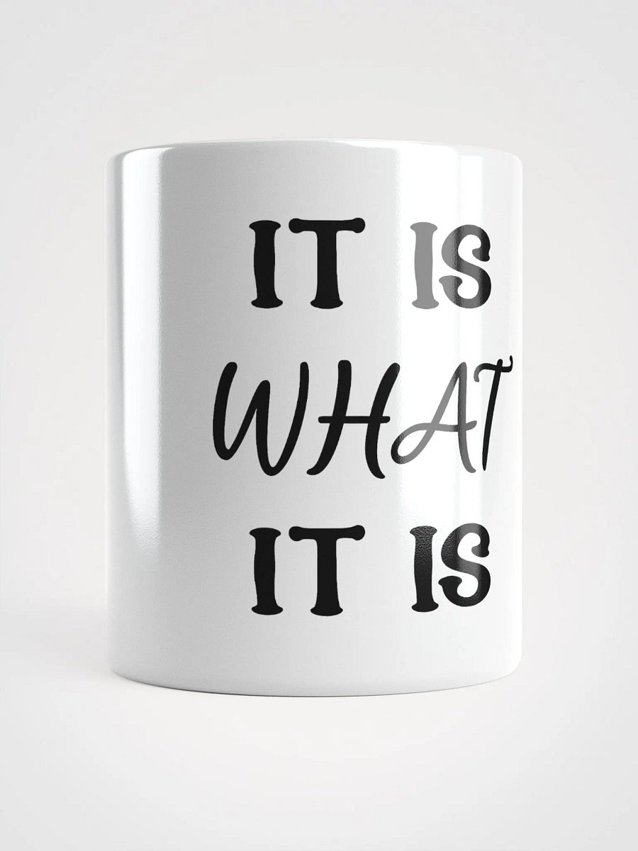 It Is What It Is - Mug product image (10)