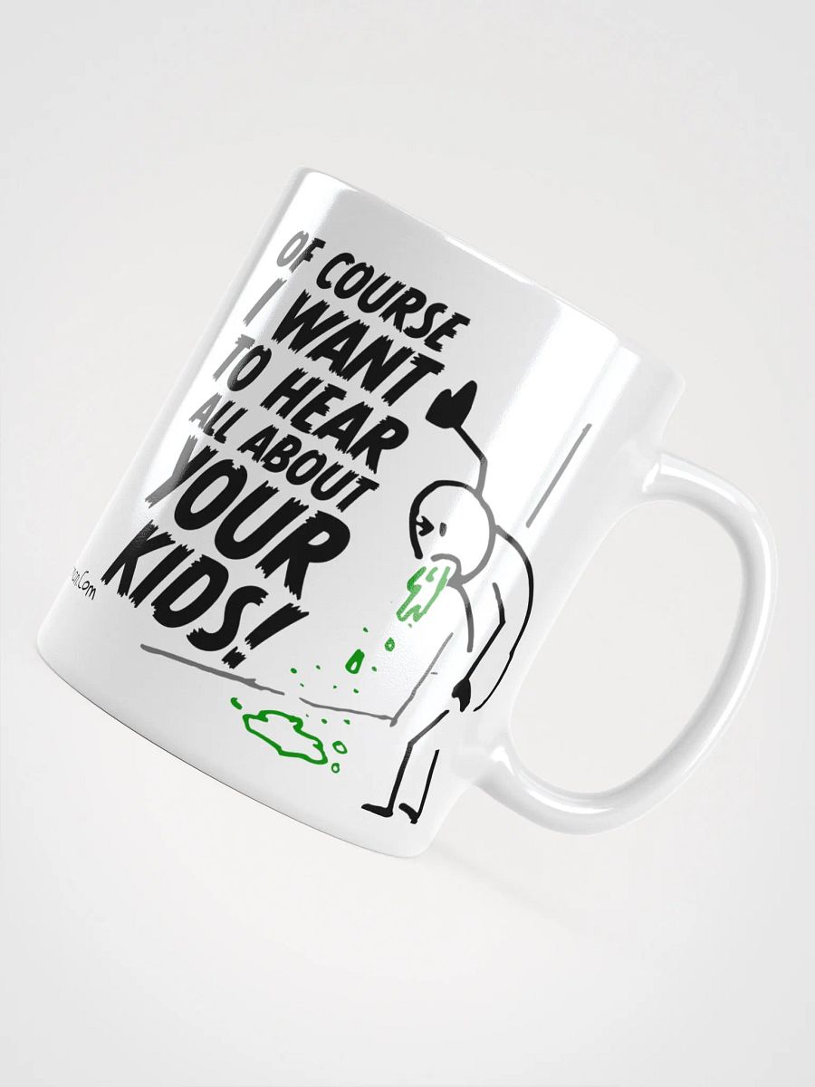 Of Course I Want To Hear All About Your Kids! Coffee Mug product image (4)