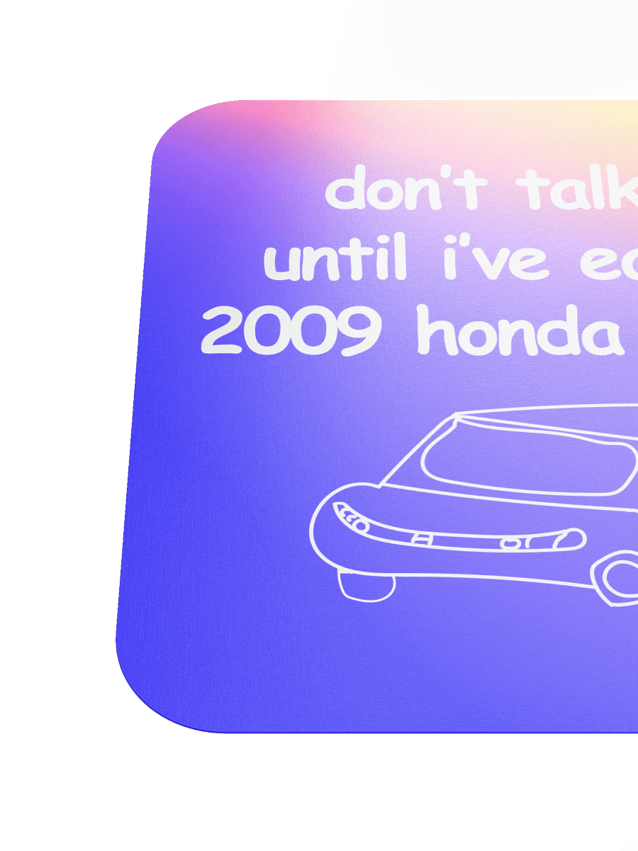 Don't Talk to Me Until I've Eaten This 2009 Honda Civic Hybrid Mouse Pad (Version 1) product image (6)