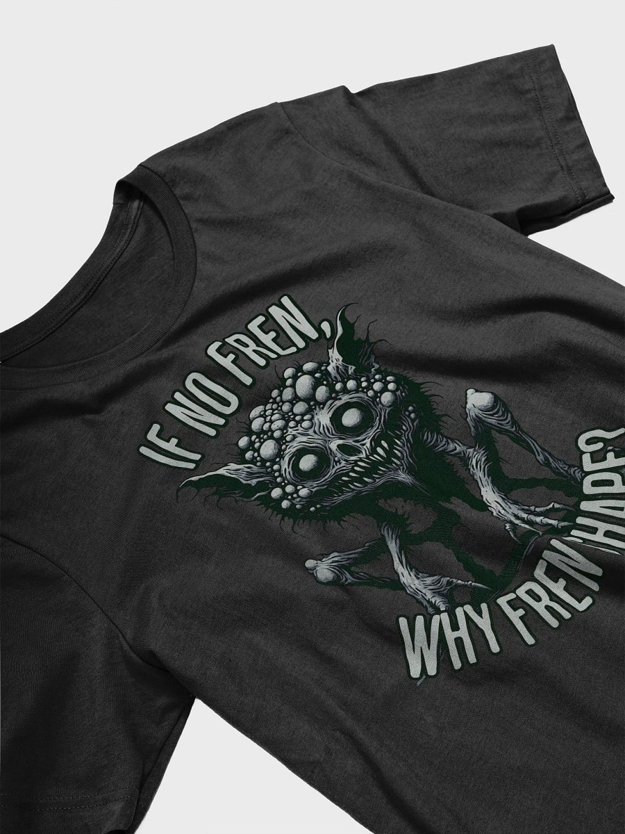If No Fren Why Fren Shape? Unisex T-Shirt product image (3)