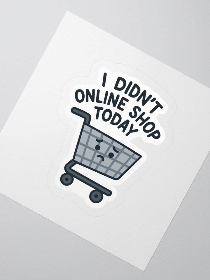 “I Didn’t Online Shop Today” Sticker product image (5)