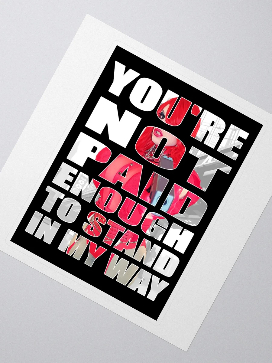 You're Not Paid Enough... Sticker product image (4)