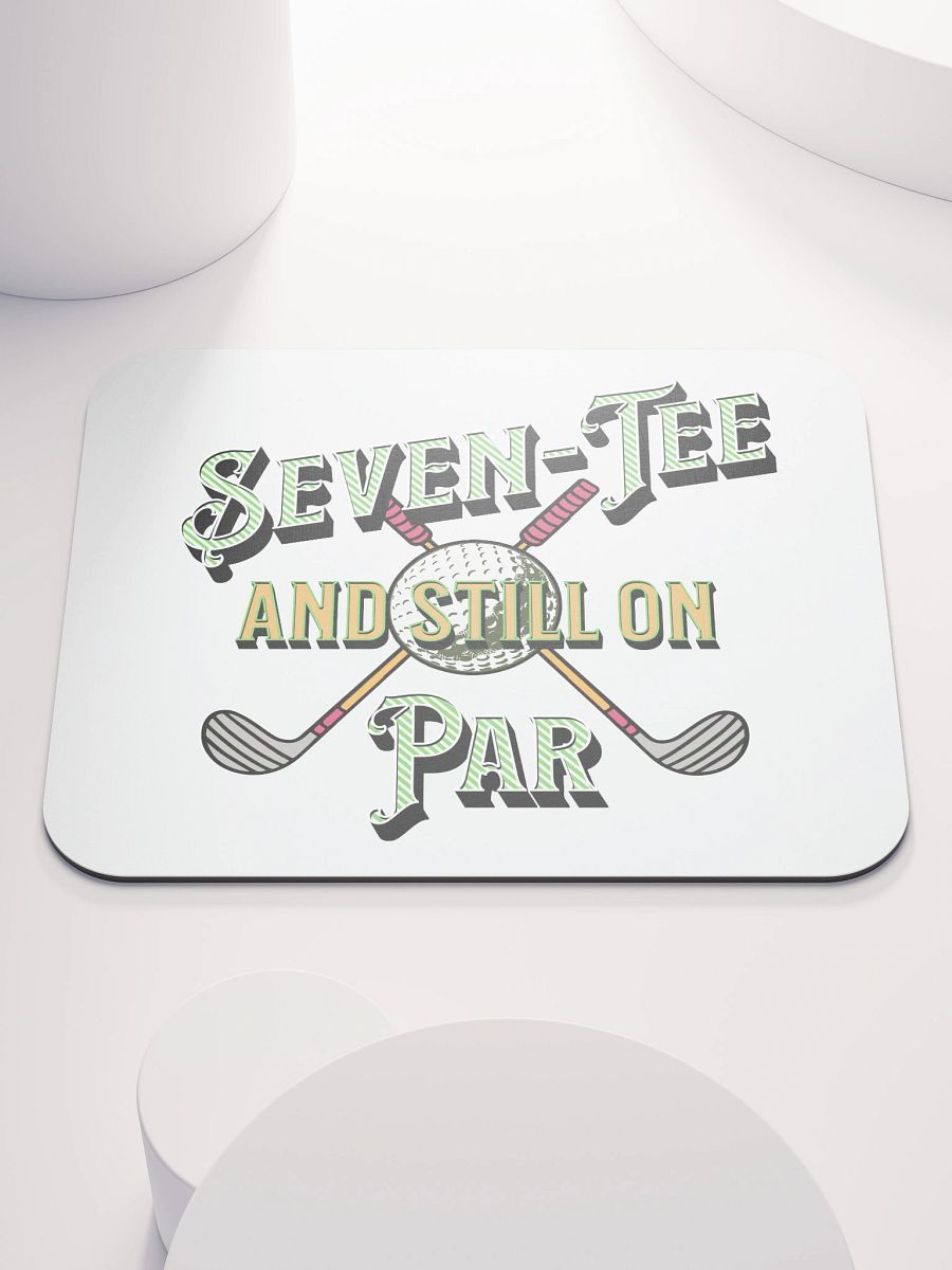 Seven-Tee And Still On Par Golfing Delight Mouse Pad product image (2)