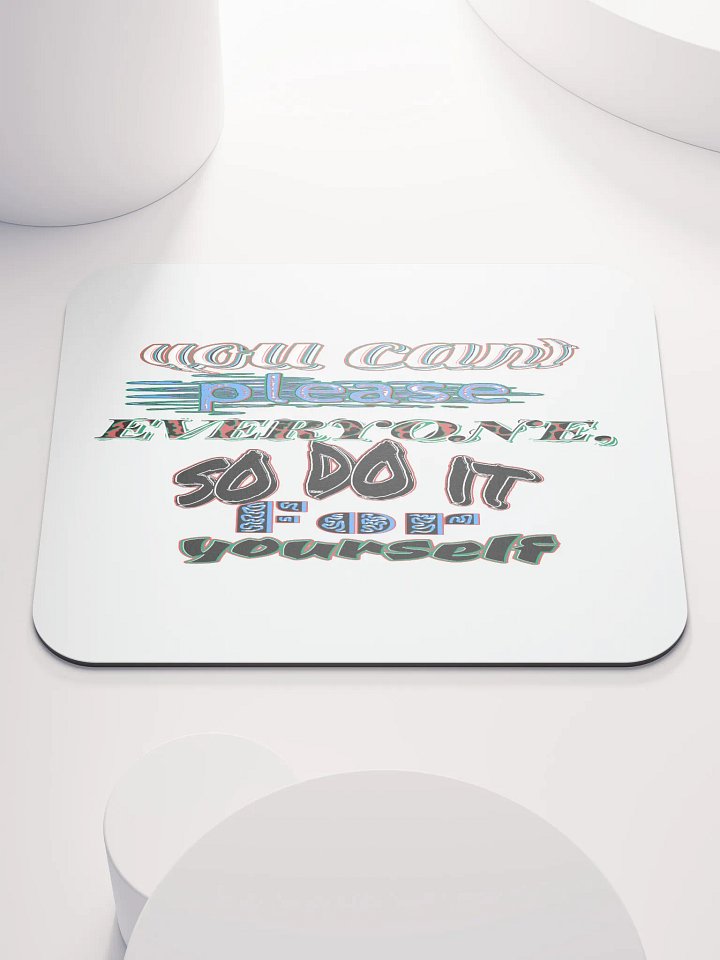 You Cant Please Everyone, So Do It For Yourself - White - Classic Mouse Pad product image (1)