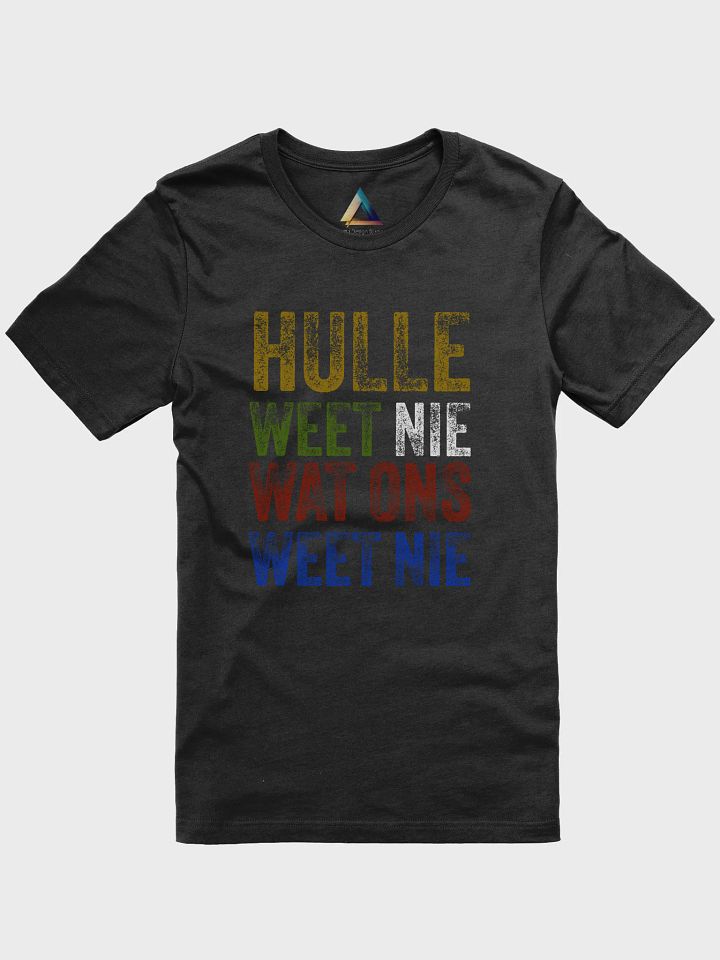 Hulle weet nie wat ons weet nie - Afrikaans quote T-Shirt product image (1)