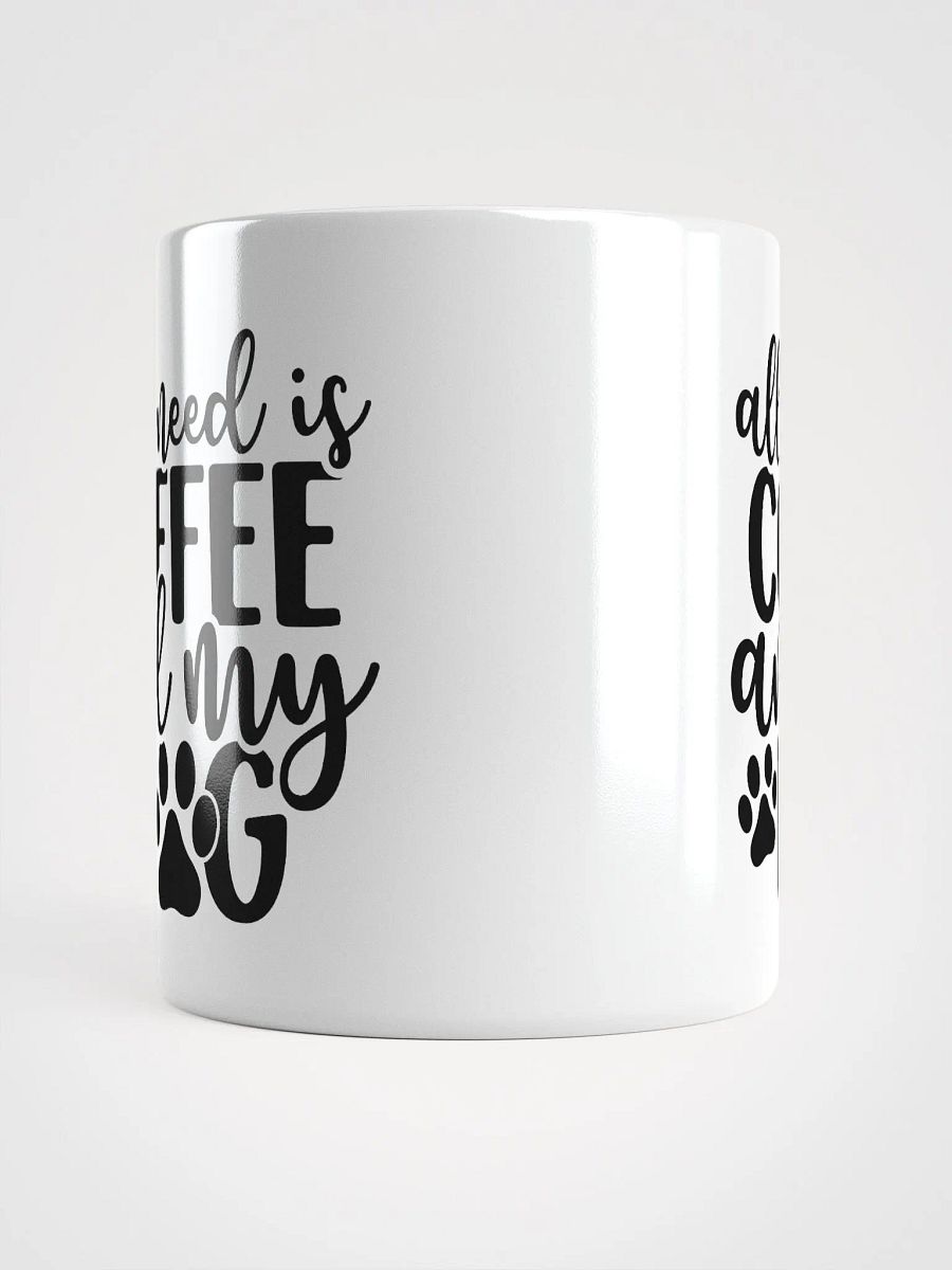 All I Need is Coffee and My Dog Mug product image (13)