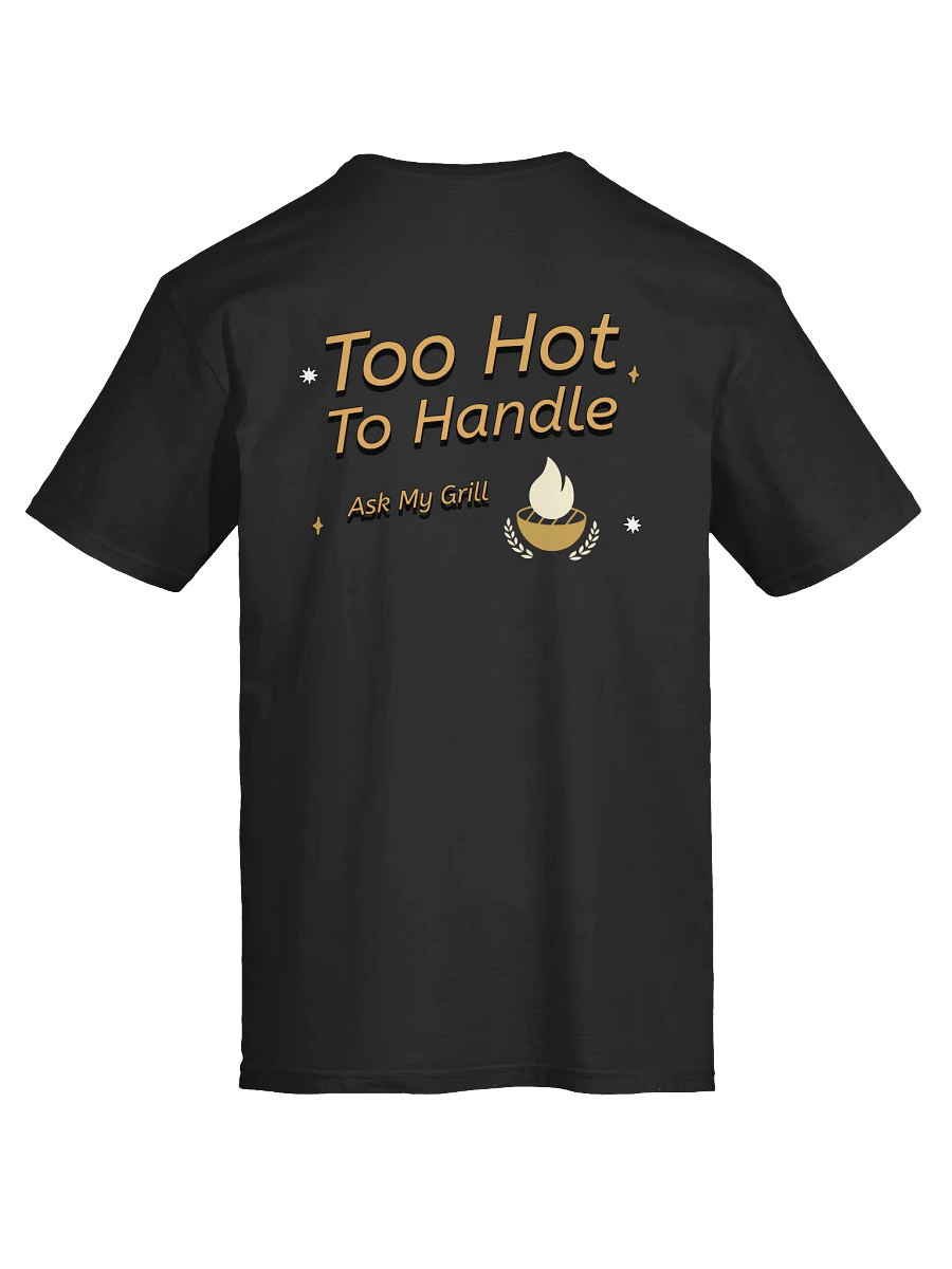 Flame On! Too Hot To Handle Unisex T-Shirt product image (15)