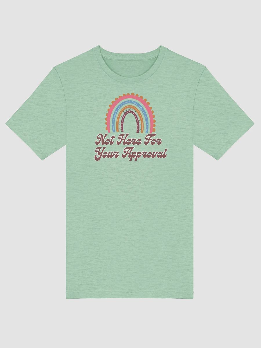 Not Here For Your Approval T-Shirt product image (28)