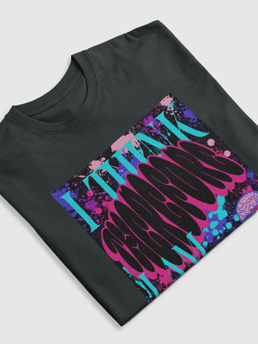 I THINK, THEREFORE I AM. SUPER SOFT Tee product image (5)
