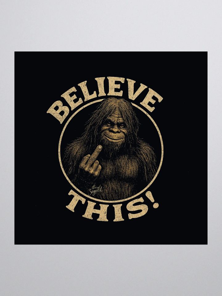 Sasquatch Says: Believe THIS! – Sticker product image (2)