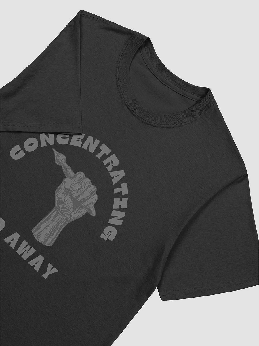 Concentrating Go Away T-Shirt product image (2)