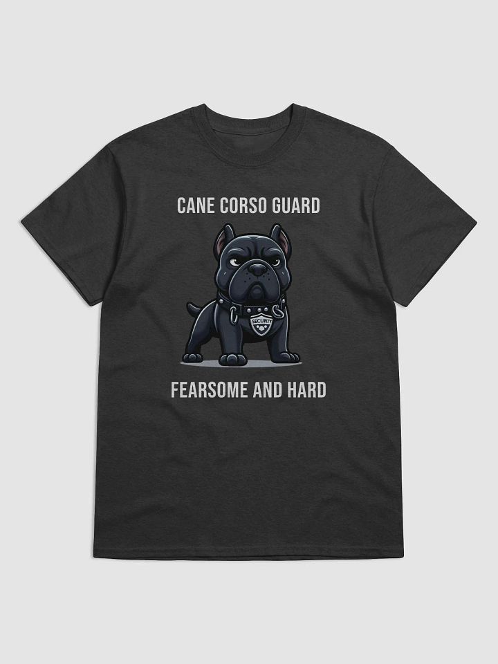 Cane Corso Guard - Fearsome and Hard T-Shirt product image (1)