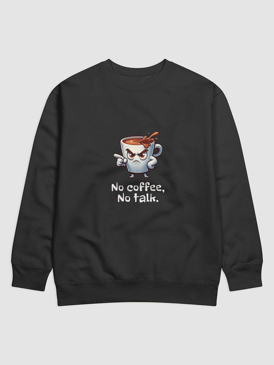 No Coffee, No Talk Angry Coffee Cup Premium Sweatshirt product image (1)
