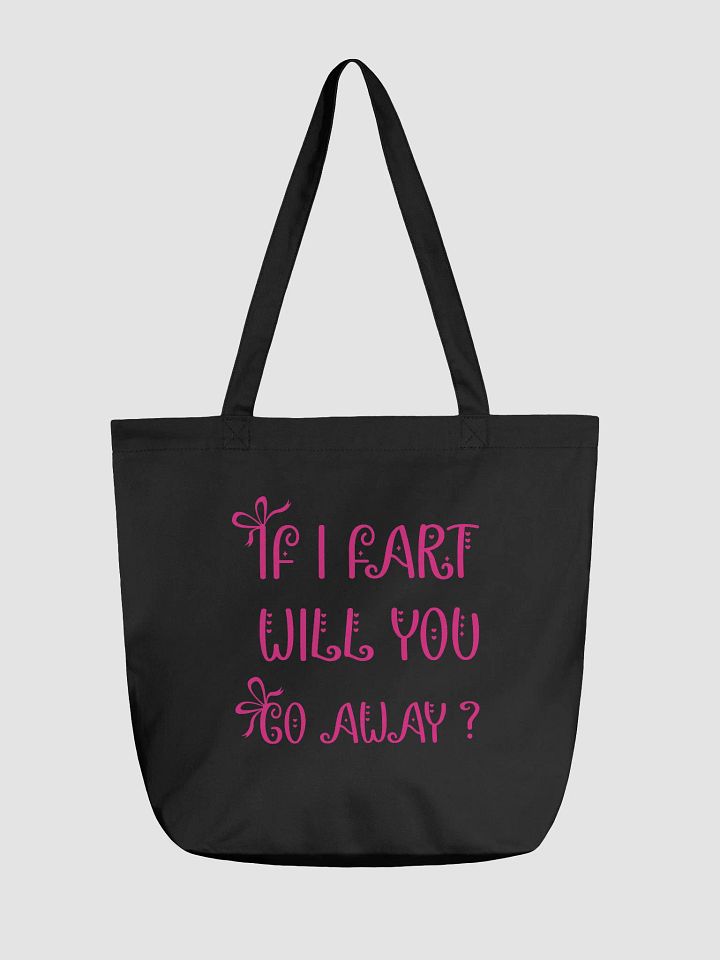 If I Fart Will You Go Away Tote product image (1)