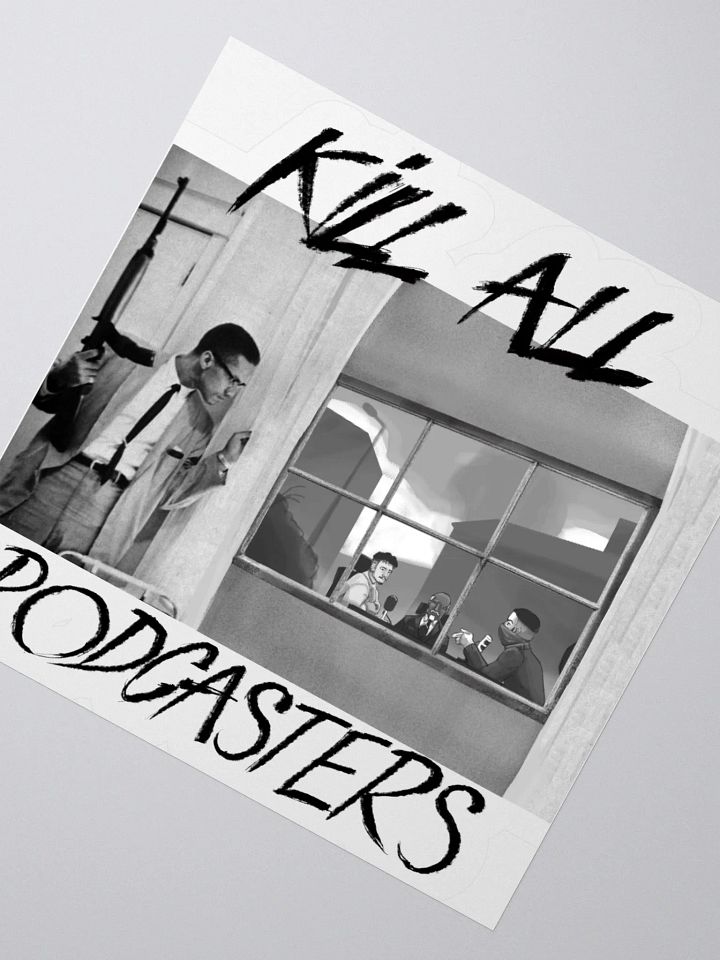 Kill All Podcasters - Sticker product image (6)