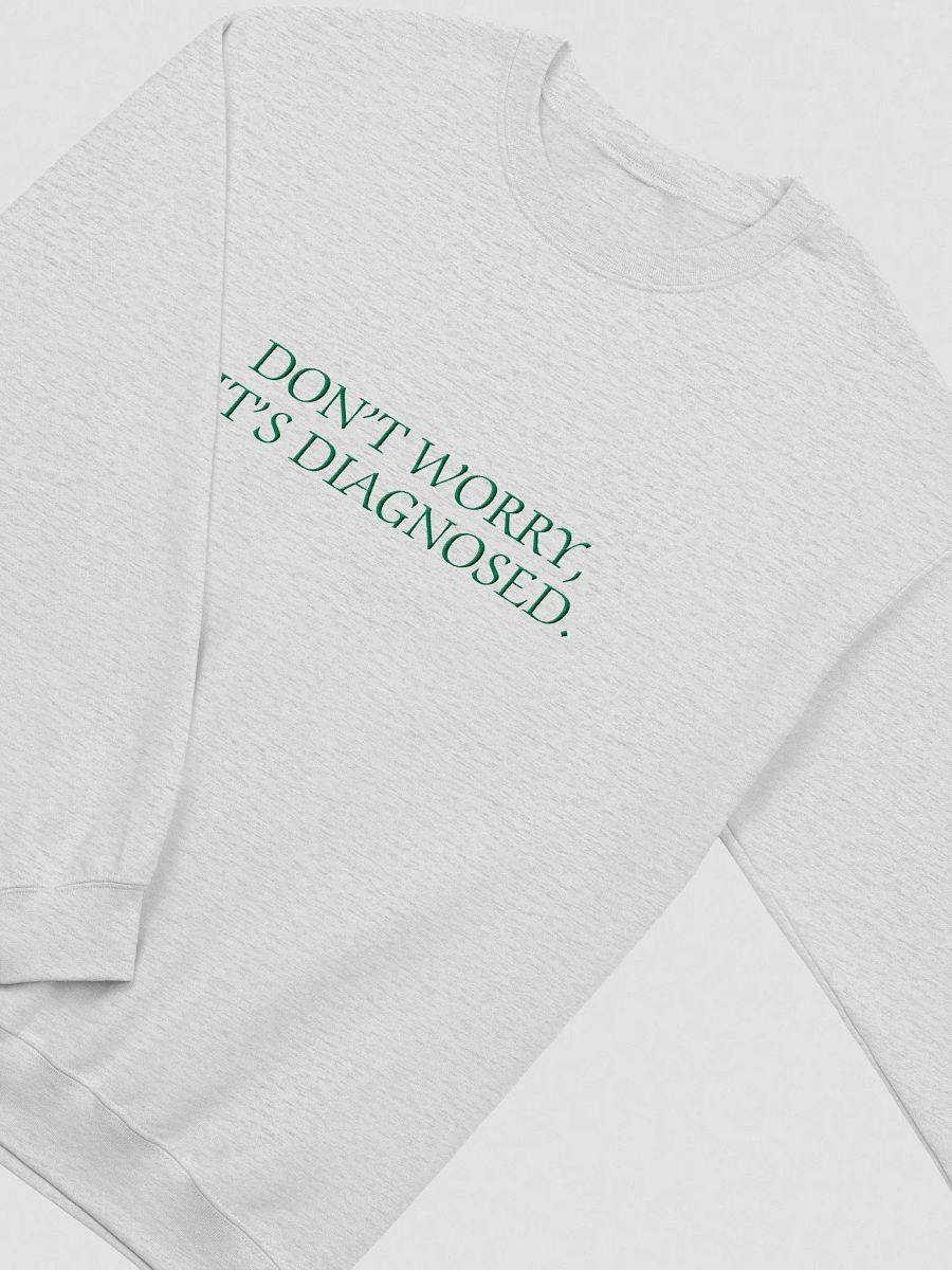 DW, IT'S DIAGNOSED. (lg. design, kelly thread) embroidered crewneck product image (27)