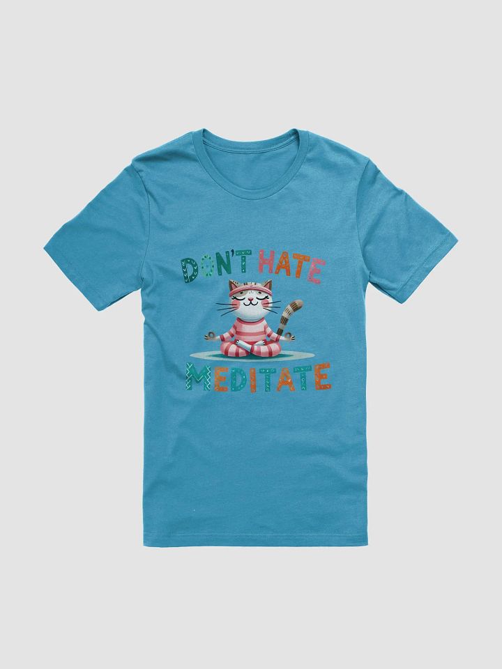 Don't Hate, Meditate Cat T-Shirt – Zen Kitty Design for Cat Lovers product image (1)
