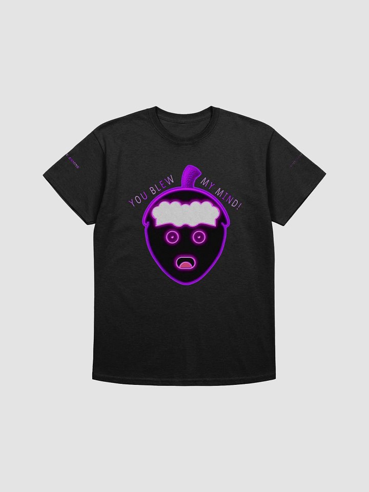 You blew my mind Unisex T-Shirt product image (5)